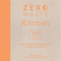 Zero Waste Kitchen – Practical Projects for a More Sustainable Home