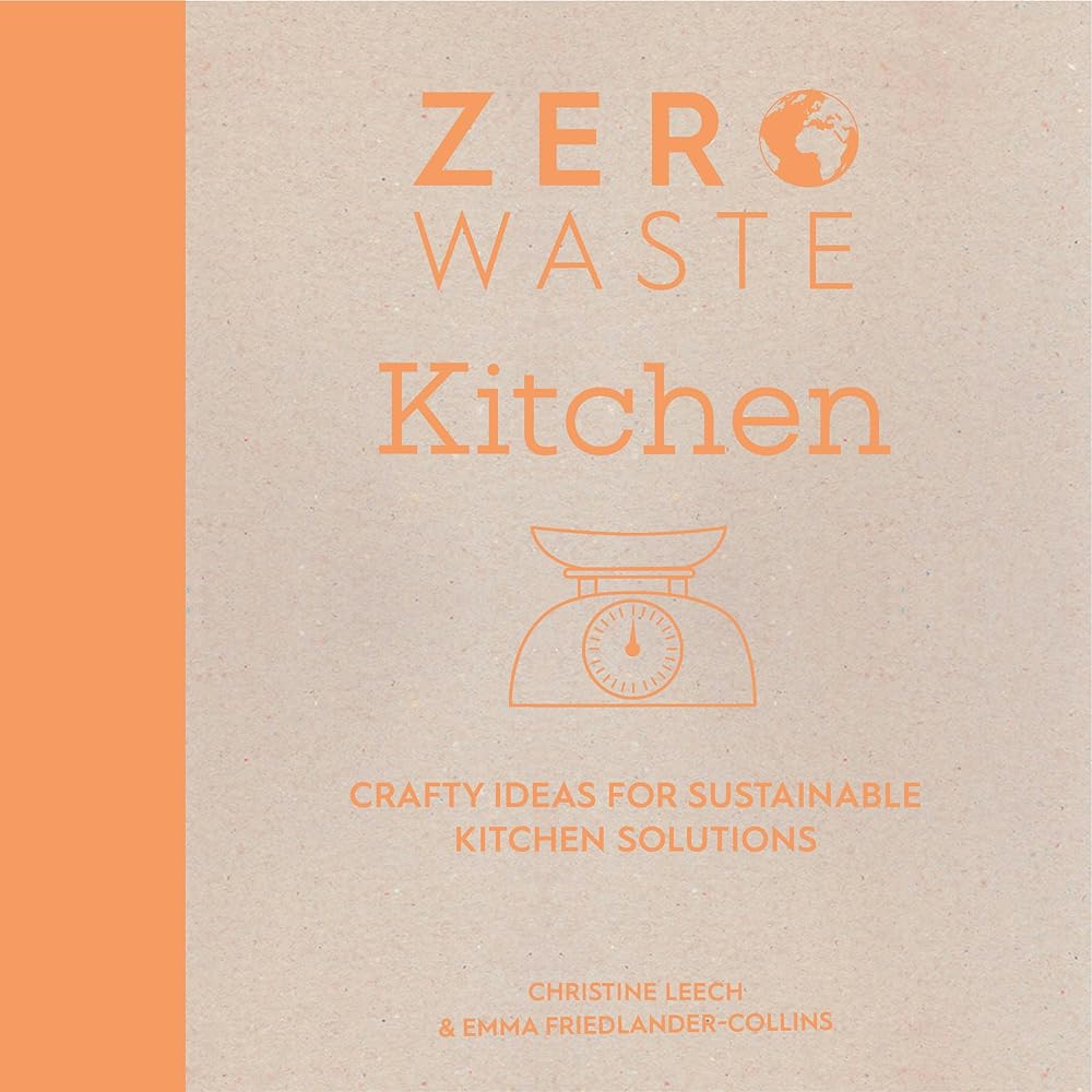 Zero Waste Kitchen – Practical Projects for a More Sustainable Home